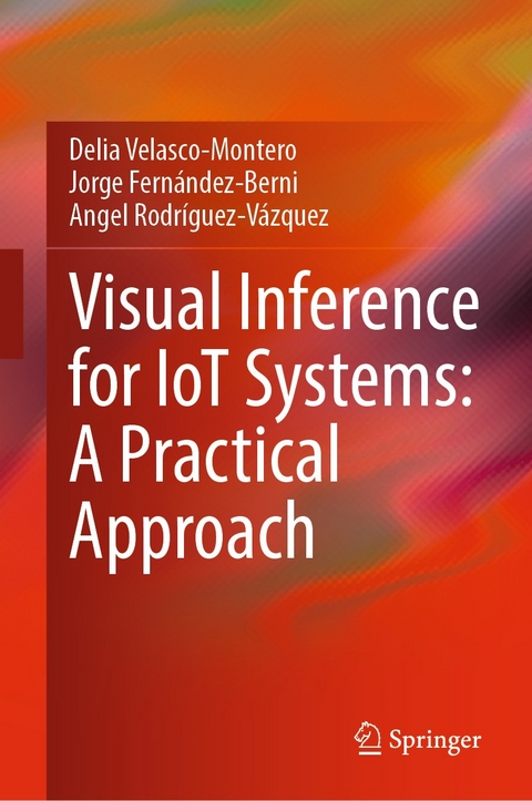 Visual Inference for IoT Systems: A Practical Approach - Delia Velasco-Montero, Jorge Fernández-Berni, Angel Rodríguez-Vázquez