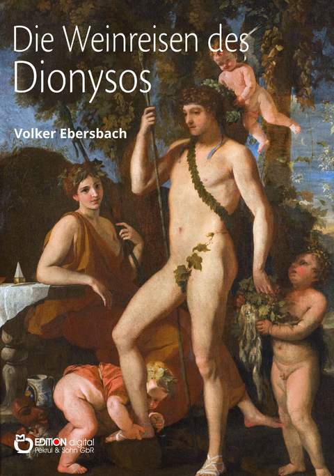 Die Weinreisen des Dionysos -  Volker Ebersbach