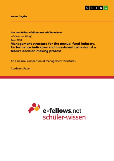 Management structure for the mutual fund industry. Performance indicators and investment behavior of a team's decision-making process - Yunus Cagdas