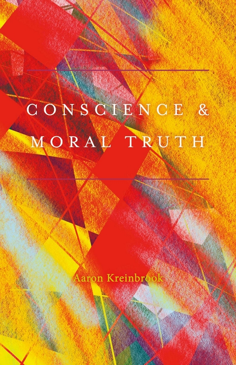 Conscience & Moral Truth -  Aaron Kreinbrook