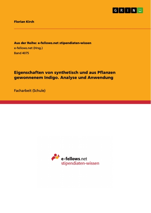 Eigenschaften von synthetisch und aus Pflanzen gewonnenem Indigo. Analyse und Anwendung - Florian Kirch