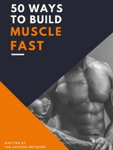 50 Ways To Build Muscle Fast - The Sapiens Network