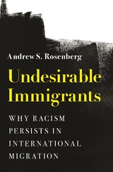 Undesirable Immigrants -  Andrew S. Rosenberg