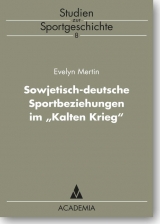 Deutsch-sowjetische Sportbeziehungen im 'Kalten Krieg' - Evelyn Mertin