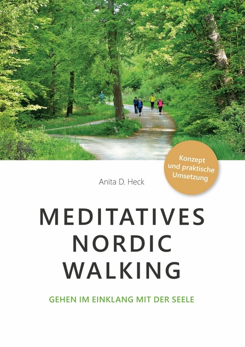 Meditatives Nordic Walking -  Anita D. Heck