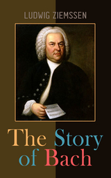 The Story of Bach - Ludwig Ziemssen