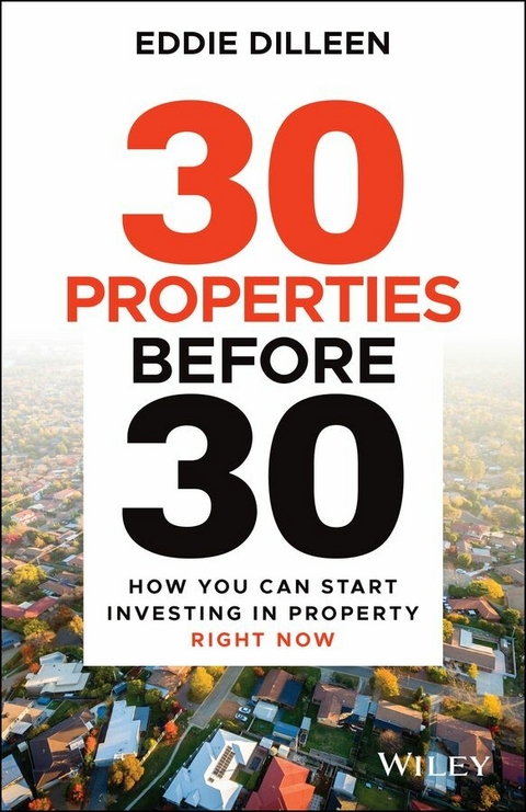 30 Properties Before 30 -  Eddie Dilleen