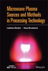 Microwave Plasma Sources and Methods in Processing Technology -  Hana Barankova,  Ladislav Bardos