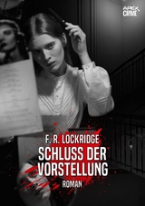 SCHLUSS DER VORSTELLUNG - F. R. Lockridge