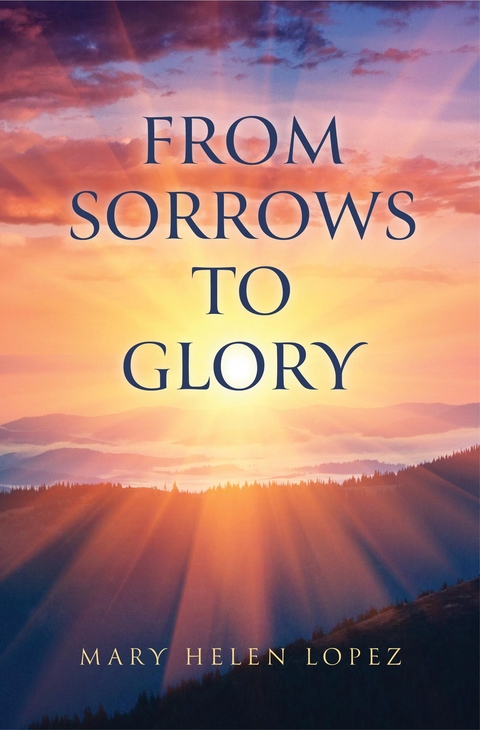 From Sorrows to Glory - Mary Helen Lopez