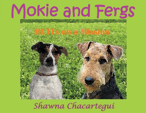 Mokie and Fergs -  Shawna Chacartegui