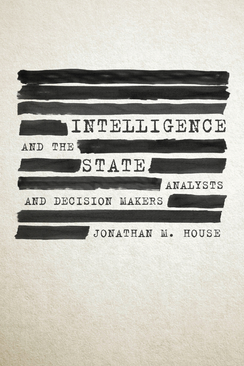 Intelligence and the State -  Jonathan House