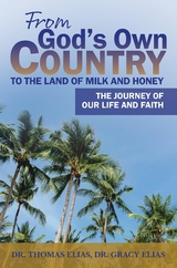 From God's Own Country to the Land of Milk and Honey - Thomas Elias, Gracy Elias