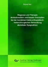 Diagnose und Therapie dentoalveolärer und basaler Anomalien bei der kombiniert kieferorthopädisch - kieferchirurgischen Behandlung skelettaler Dysgnathien - Maria Mai