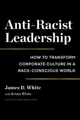 Anti-Racist Leadership - James D. White