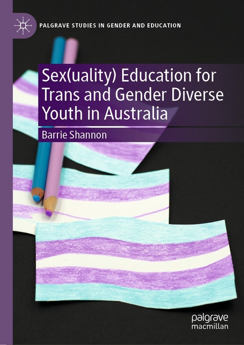 Sex(uality) Education for Trans and Gender Diverse Youth in Australia - Barrie Shannon