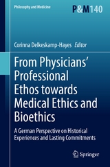 From Physicians’ Professional Ethos towards Medical Ethics and Bioethics - 