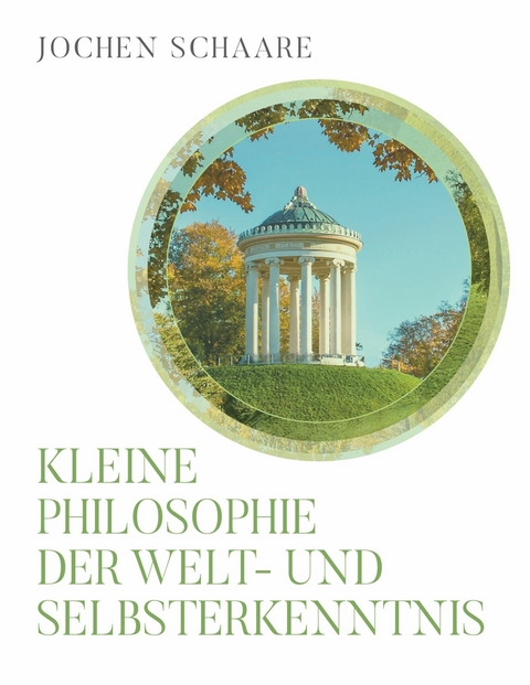 Kleine Philosophie der Welt- und Selbsterkenntnis -  Joachim Schaare