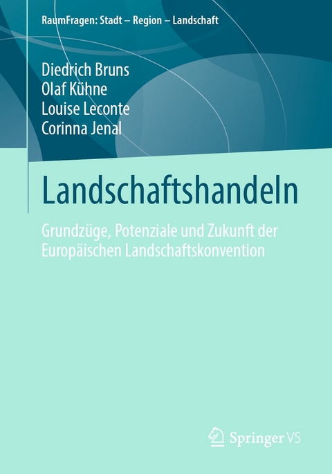 Landschaftshandeln - Diedrich Bruns, Olaf Kühne, Louise Leconte, Corinna Jenal