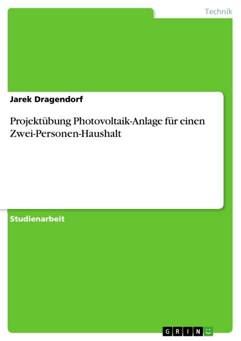 Projektübung Photovoltaik-Anlage für einen Zwei-Personen-Haushalt - Jarek Dragendorf