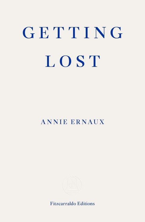 Getting Lost – WINNER OF THE 2022 NOBEL PRIZE IN LITERATURE - Annie Ernaux