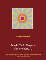 Magie für Anfänger - Sammelband IV - Harry Eilenstein