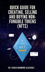 Quick Guide for Creating, Selling and Buying Non-Fungible Tokens (NFTs) - Dr. Hidaia Mahmood Alassoulii