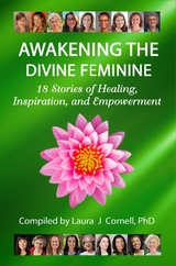 Awakening the Divine Feminine -  PhD Laura Cornell J