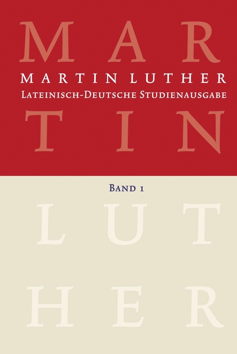 Martin Luther: Lateinisch-Deutsche Studienausgabe Band 1 - Martin Luther