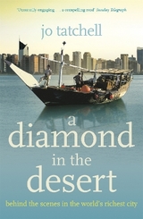 A DIAMOND IN THE DESERT: Behind the Scenes in the World's Richest City - Tatchell, Jo