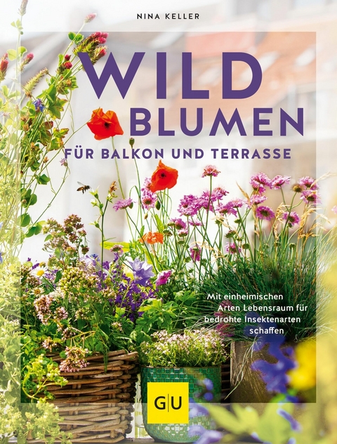 Wildblumen für Balkon und Terrasse -  Nina Keller