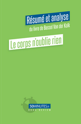 Le corps n''oublie rien (Résumé et analyse du livre de Bassel Van der Kolk) -  Aurelie Dorchy