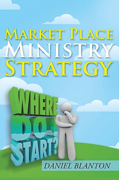 Market Place Ministry Strategy -  Daniel Blanton