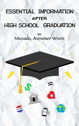 Essential Information After High School Graduation -  Michael Anthony White