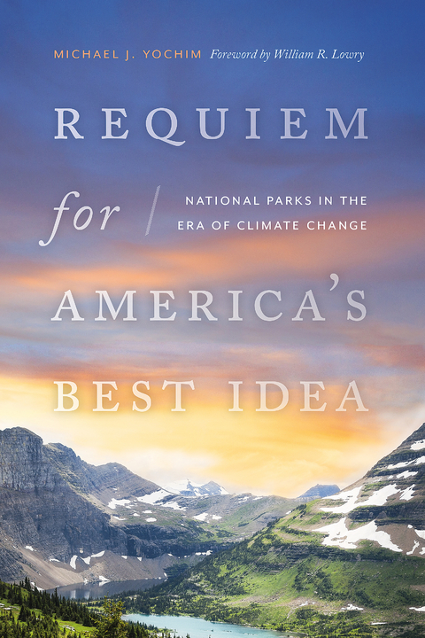 Requiem for America's Best Idea -  Michael J. Yochim