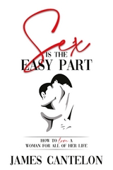 Sex is the Easy Part - James Cantelon