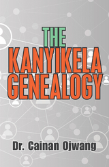 The Kanyikela Genealogy - Dr. Cainan Ojwang