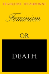 Feminism or Death - Francoise d'Eaubonne