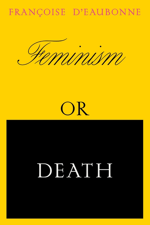 Feminism or Death - Francoise d'Eaubonne