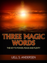 Three Magic Words (Unabridged edition) - Uell S. Andersen