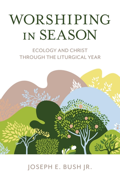 Worshiping in Season -  Joseph E. Bush