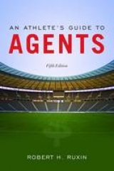 An Athlete’s Guide to Agents - Ruxin, Robert H.