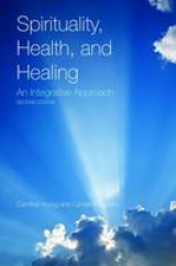 Spirituality, Health, And Healing: An Integrative Approach - Young, Caroline; Koopsen, Cyndie