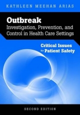 Outbreak Investigation, Prevention, And Control In Health Care Settings: Critical Issues In Patient Safety - Arias, Kathleen Meehan