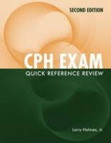 CPH Exam Quick Reference Review - Holmes, Larry, Jr.