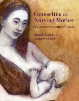 Counseling the Nursing Mother - Lauwers, Judith; Swisher, Anna