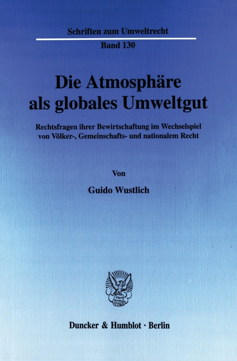 Die Atmosphäre als globales Umweltgut. -  Guido Wustlich