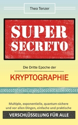 Super Secreto - Die Dritte Epoche der Kryptographie - Theo Tenzer