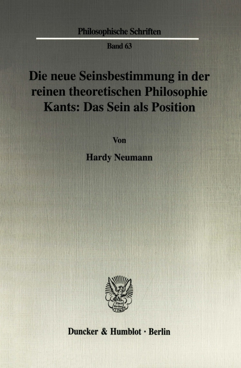 Die neue Seinsbestimmung in der reinen theoretischen Philosophie Kants: Das Sein als Position. -  Hardy Neumann