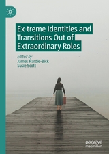 Ex-treme Identities and Transitions Out of Extraordinary Roles - 